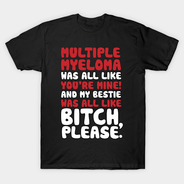 Multiple Myeloma My Bestie Best Friend Support Quote T-Shirt by jomadado